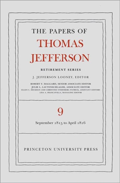 The Papers of Thomas Jefferson, Retirement Series, Volume 9: 1 September 1815 to 30 April 1816