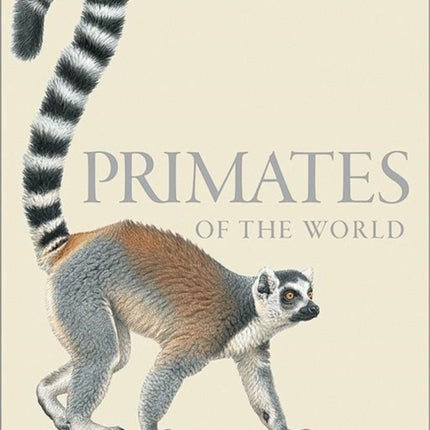 Primates of the World: An Illustrated Guide