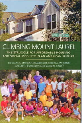 Climbing Mount Laurel: The Struggle for Affordable Housing and Social Mobility in an American Suburb