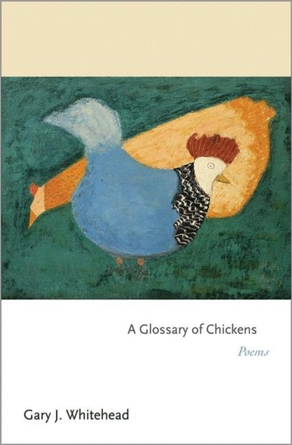 A Glossary of Chickens: Poems