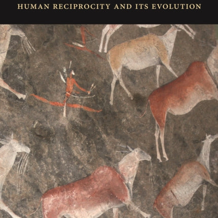 A Cooperative Species: Human Reciprocity and Its Evolution