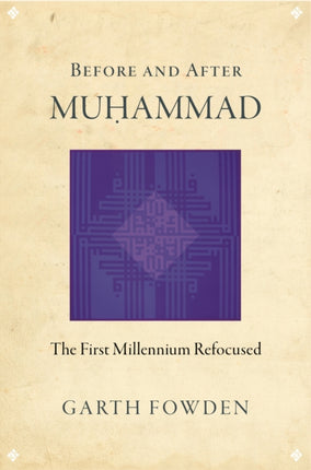 Before and After Muhammad: The First Millennium Refocused