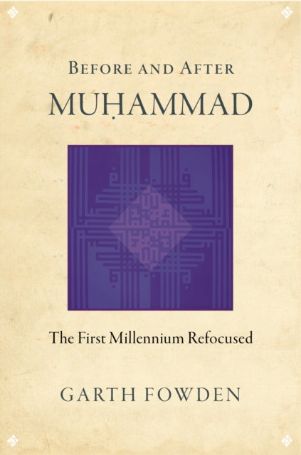 Before and After Muhammad: The First Millennium Refocused