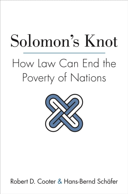 Solomon's Knot: How Law Can End the Poverty of Nations