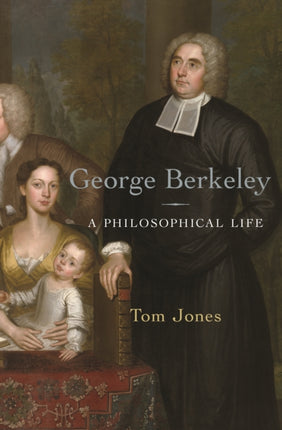 George Berkeley: A Philosophical Life