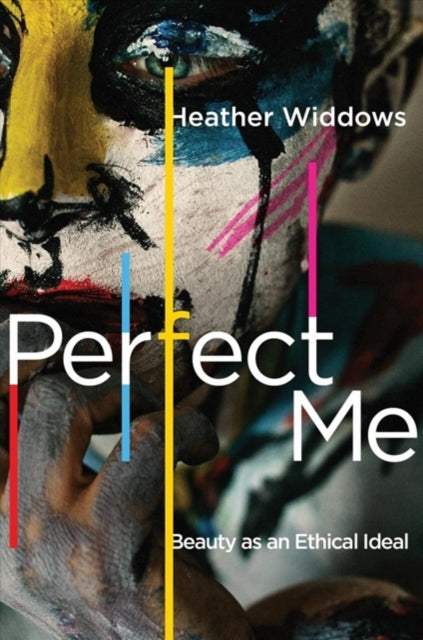 Perfect Me  Beauty as an Ethical Ideal