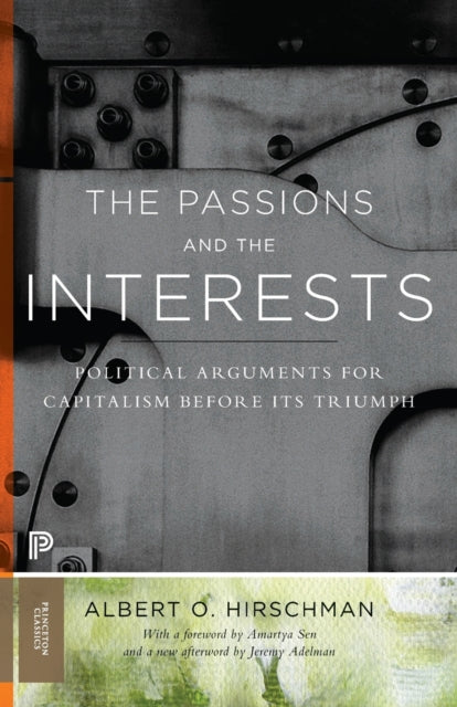 The Passions and the Interests: Political Arguments for Capitalism before Its Triumph