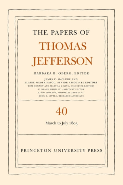 The Papers of Thomas Jefferson, Volume 40: 4 March to 10 July 1803