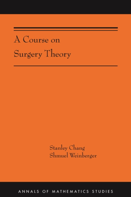 A Course on Surgery Theory: (AMS-211)