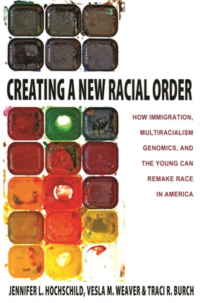 Creating a New Racial Order  How Immigration