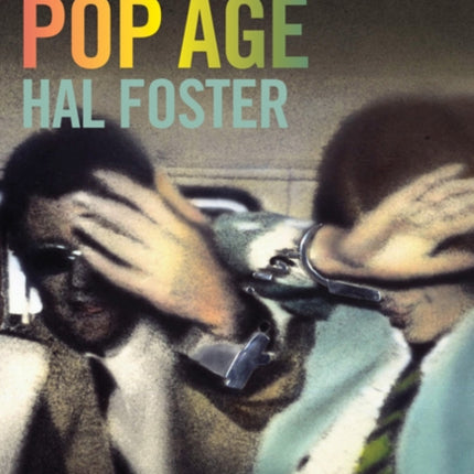 The First Pop Age: Painting and Subjectivity in the Art of Hamilton, Lichtenstein, Warhol, Richter, and Ruscha