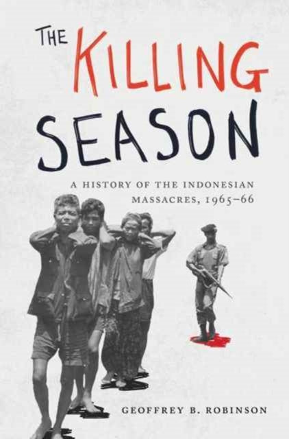 The Killing Season  A History of the Indonesian