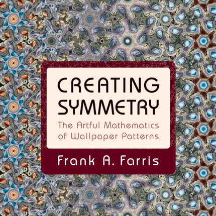 Creating Symmetry: The Artful Mathematics of Wallpaper Patterns