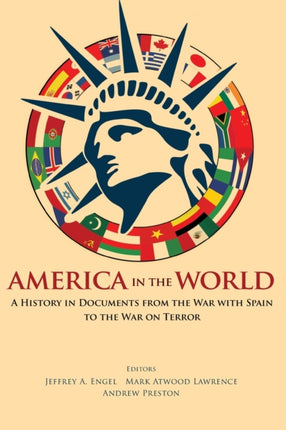 America in the World: A History in Documents from the War with Spain to the War on Terror