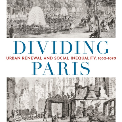 Dividing Paris: Urban Renewal and Social Inequality, 1852–1870