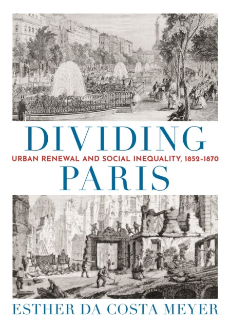 Dividing Paris: Urban Renewal and Social Inequality, 1852–1870