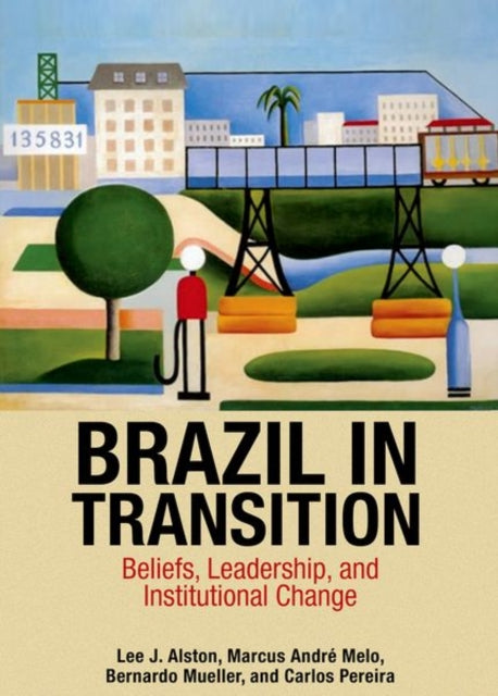 Brazil in Transition: Beliefs, Leadership, and Institutional Change