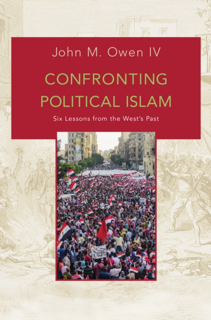 Confronting Political Islam  Six Lessons from the