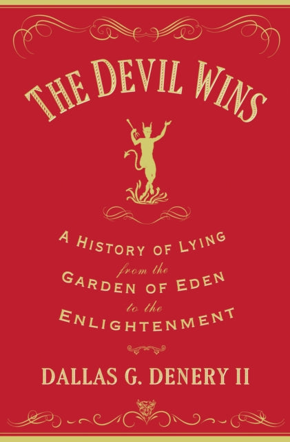 The Devil Wins: A History of Lying from the Garden of Eden to the Enlightenment