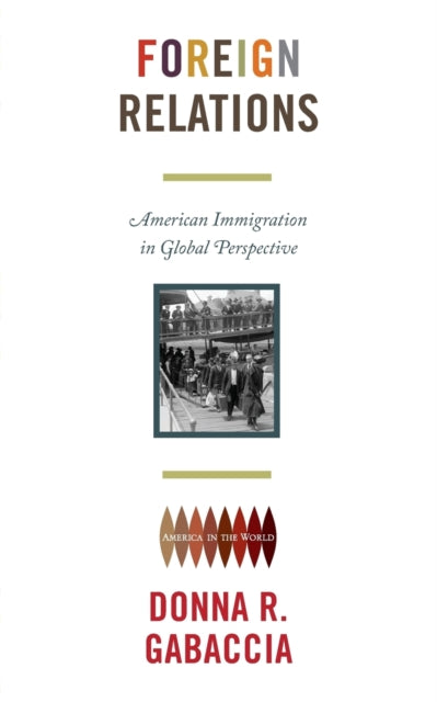 Foreign Relations  American Immigration in Global  Perspective