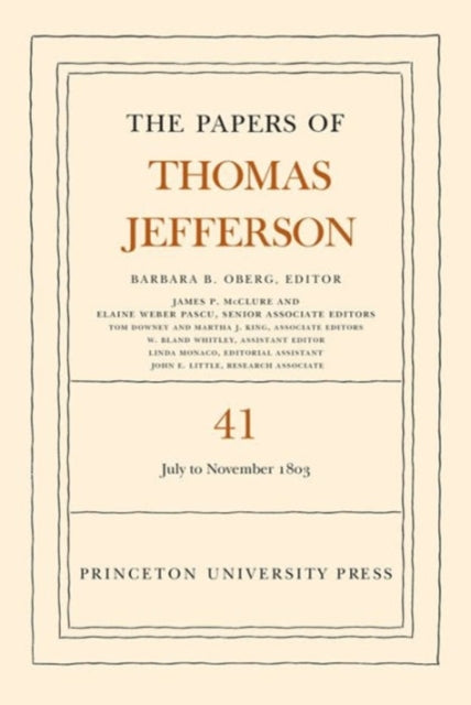 The Papers of Thomas Jefferson, Volume 41: 11 July to 15 November 1803