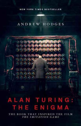 Alan Turing: The Enigma: The Book That Inspired the Film The Imitation Game - Updated Edition