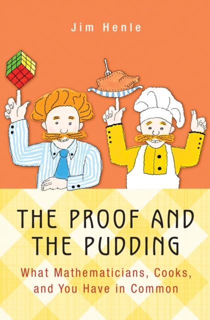 The Proof and the Pudding: What Mathematicians, Cooks, and You Have in Common