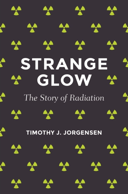 Strange Glow: The Story of Radiation