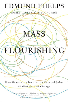 Mass Flourishing: How Grassroots Innovation Created Jobs, Challenge, and Change