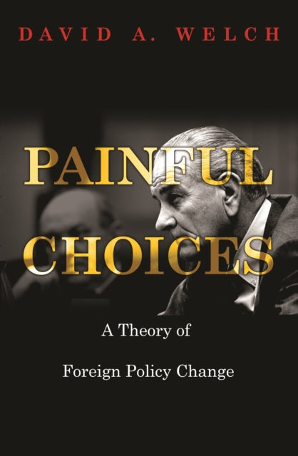 Painful Choices: A Theory of Foreign Policy Change