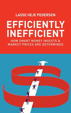 Efficiently Inefficient: How Smart Money Invests and Market Prices Are Determined