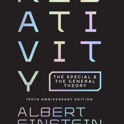 Relativity: The Special and the General Theory - 100th Anniversary Edition