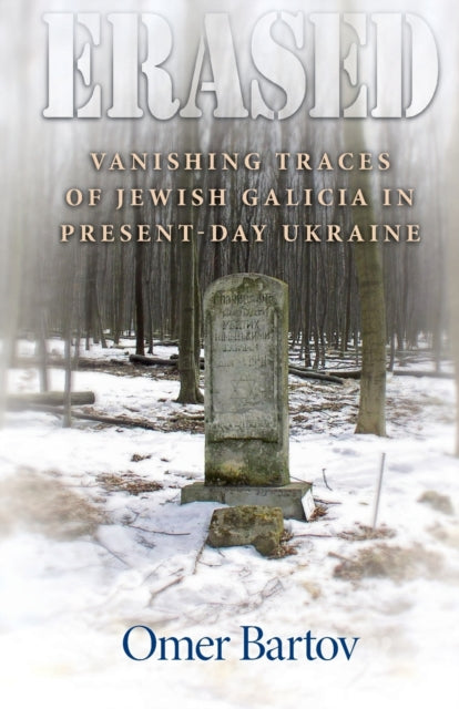 Erased: Vanishing Traces of Jewish Galicia in Present-Day Ukraine