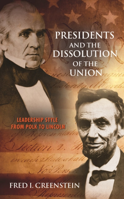 Presidents and the Dissolution of the Union: Leadership Style from Polk to Lincoln