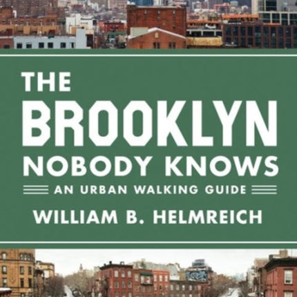 The Brooklyn Nobody Knows: An Urban Walking Guide