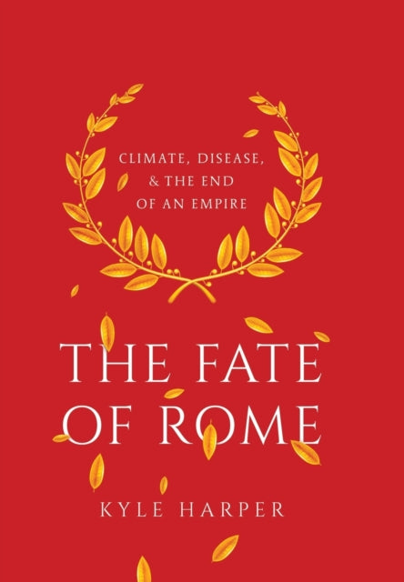 The Fate of Rome: Climate, Disease, and the End of an Empire