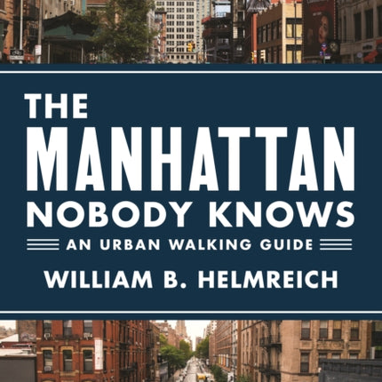 The Manhattan Nobody Knows: An Urban Walking Guide