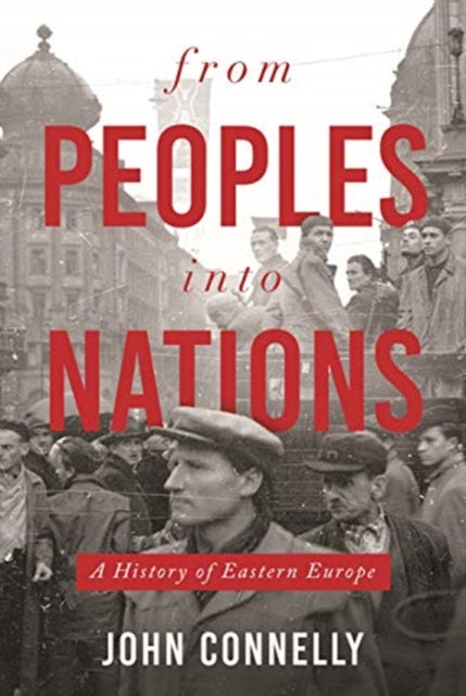 From Peoples into Nations: A History of Eastern Europe