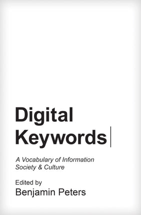 Digital Keywords: A Vocabulary of Information Society and Culture