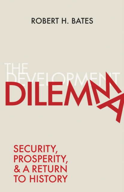 The Development Dilemma: Security, Prosperity, and a Return to History