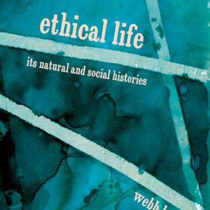 Ethical Life: Its Natural and Social Histories