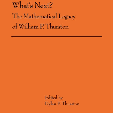 What's Next?: The Mathematical Legacy of William P. Thurston (AMS-205)