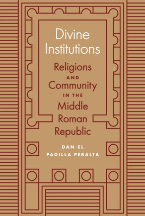 Divine Institutions: Religions and Community in the Middle Roman Republic