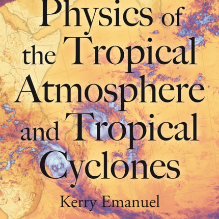 Physics of the Tropical Atmosphere and Tropical Cyclones
