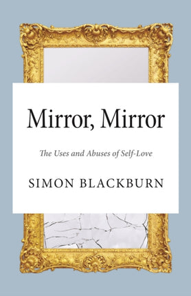 Mirror, Mirror: The Uses and Abuses of Self-Love