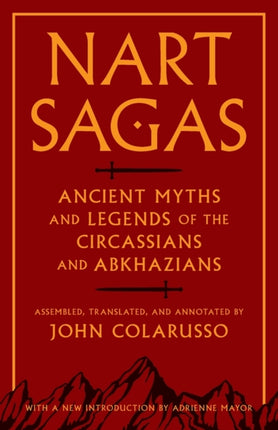 Nart Sagas: Ancient Myths and Legends of the Circassians and Abkhazians