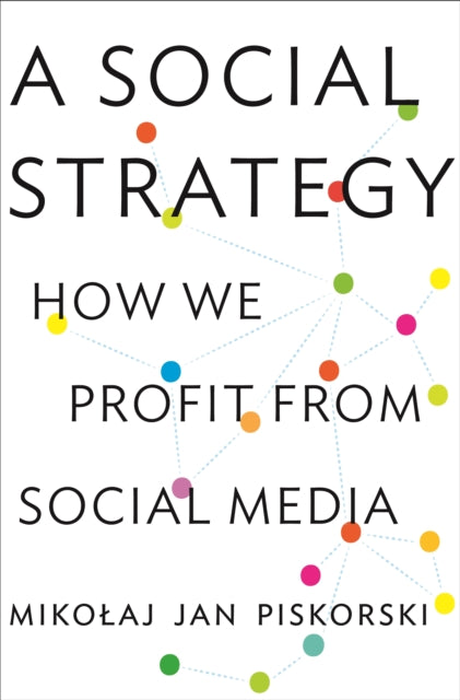 A Social Strategy: How We Profit from Social Media