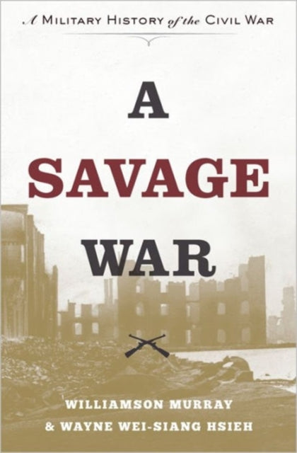 A Savage War: A Military History of the Civil War