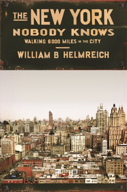 The New York Nobody Knows: Walking 6,000 Miles in the City