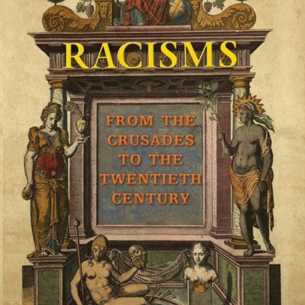 Racisms: From the Crusades to the Twentieth Century